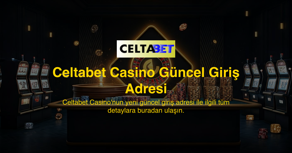 Celtabet Casino Güncel Giriş Adresi