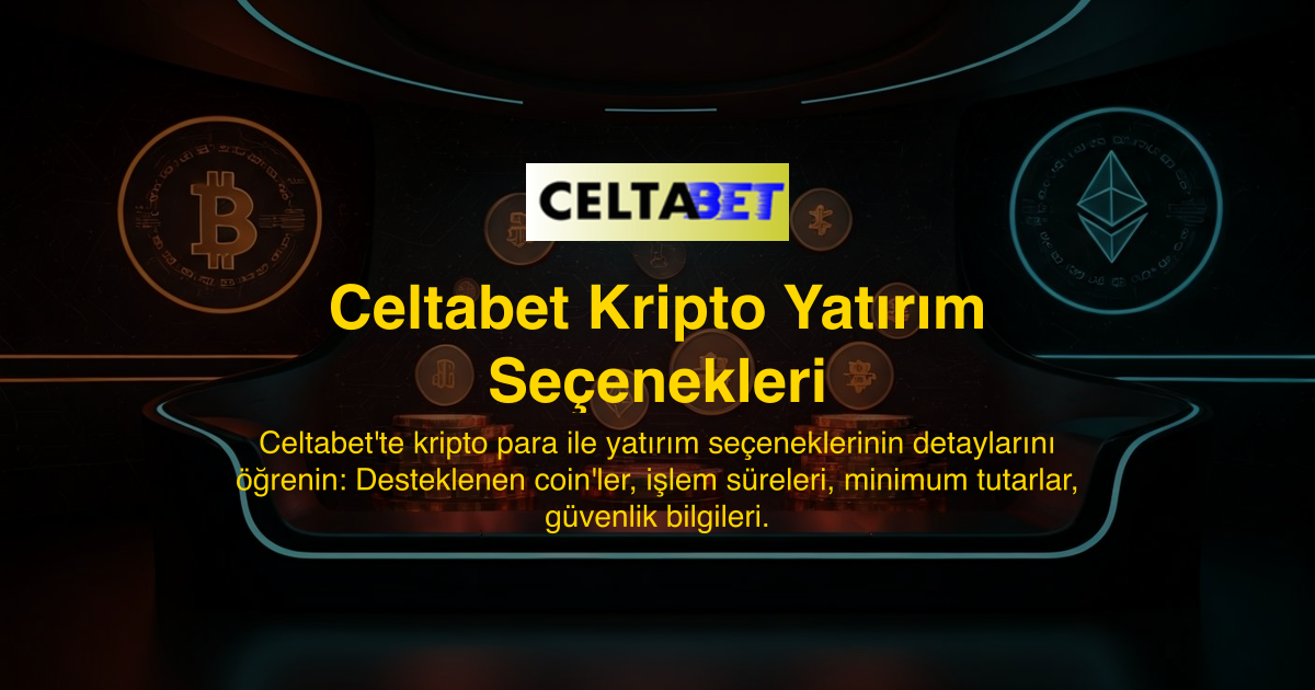 Celtabet Kripto Yatırım Seçenekleri