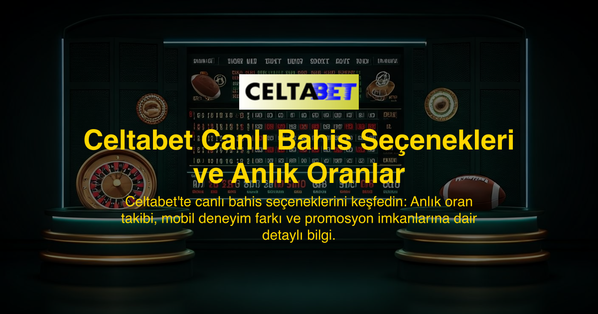 Celtabet Canlı Bahis Seçenekleri ve Anlık Oranlar