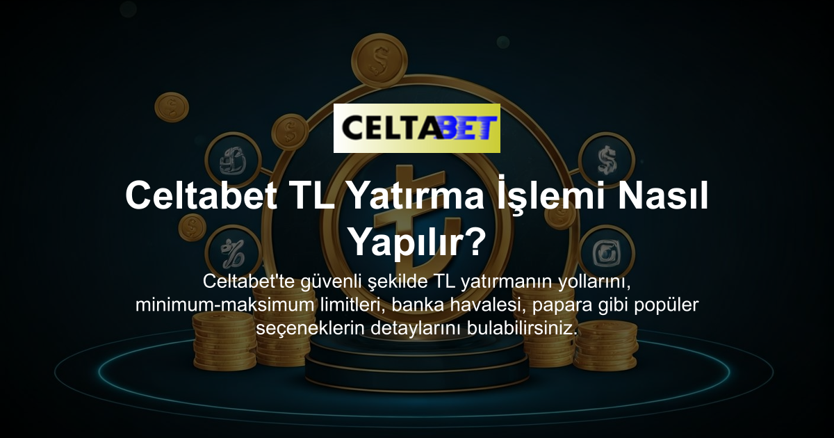 Celtabet TL Yatırma İşlemi Nasıl Yapılır?