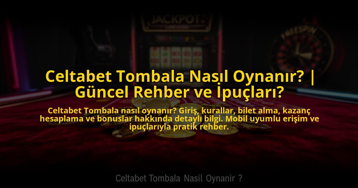 Celtabet-Tombala-Nasil-Oynanir-Guncel-Rehber-ve-Ipuclari-overlay-1769821313.jpg