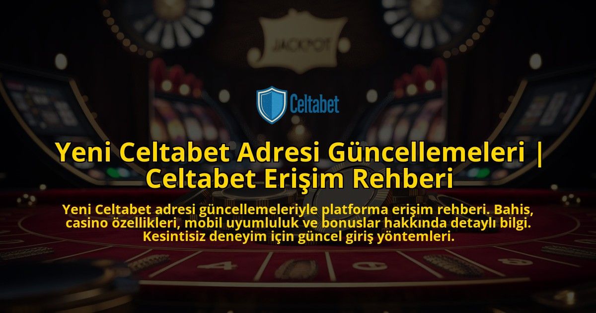 Yeni-Celtabet-Adresi-Guncellemeleri-Celtabet-Erisim-Rehberi-overlay-1769385336.jpg