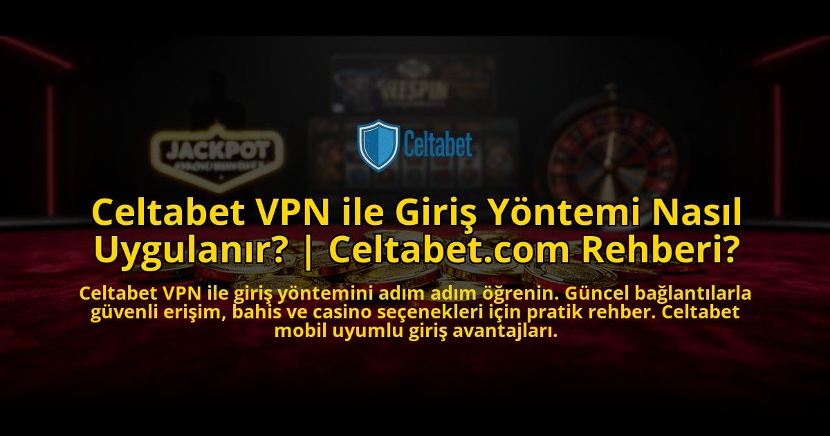 Celtabet-VPN-ile-Giris-Yontemi-Nasil-Uygulanir-Celtabetcom-Rehberi-overlay-1772877921.jpg