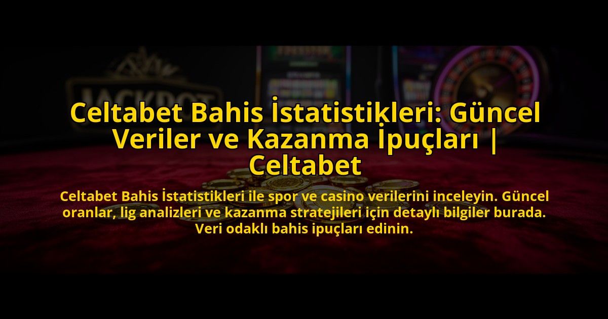Celtabet-Bahis-Istatistikleri-Guncel-Veriler-ve-Kazanma-Ipuclari-Celtabet-overlay-1776011820.jpg