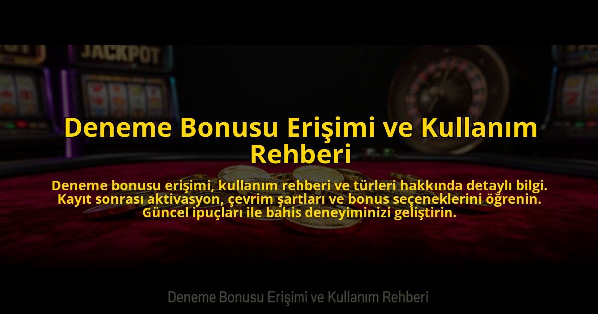 Deneme-Bonusu-Erisimi-ve-Kullanim-Rehberi-overlay-1776034439.jpg