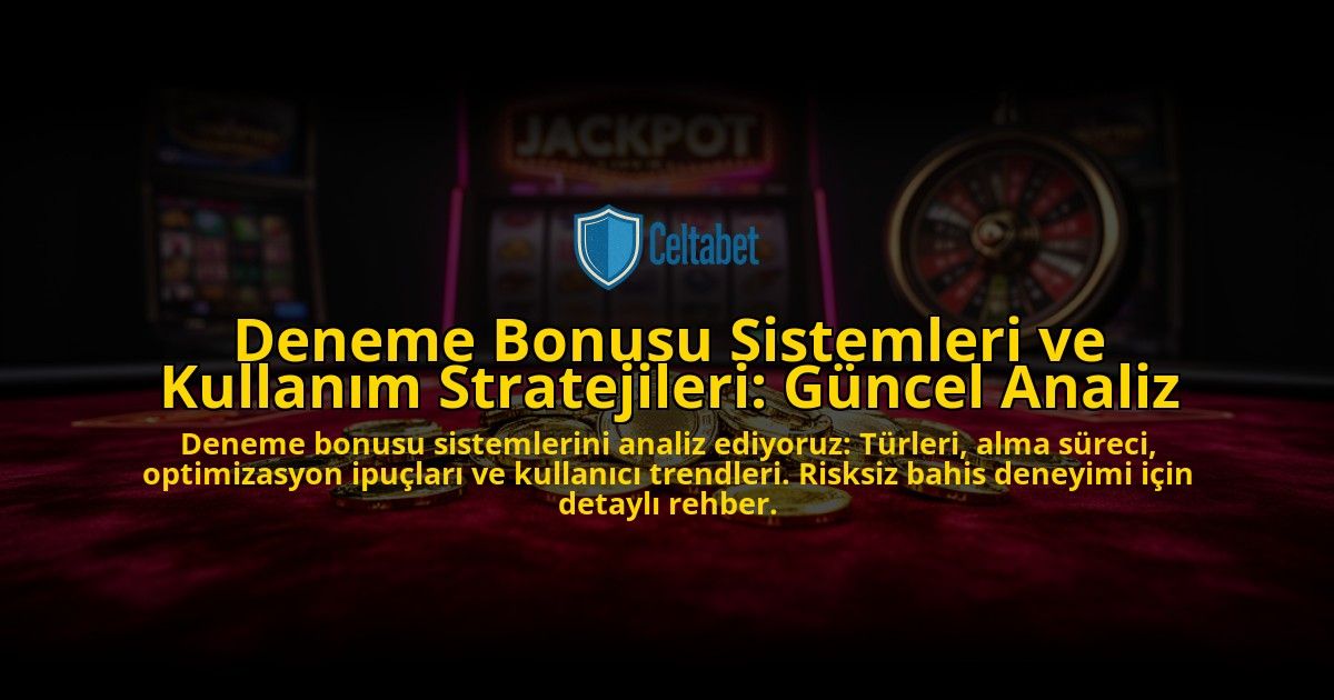 Deneme-Bonusu-Sistemleri-ve-Kullanim-Stratejileri-Guncel-Analiz-overlay-1776700460.jpg